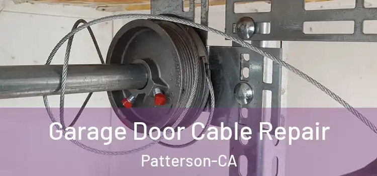  Garage Door Cable Repair Patterson-CA