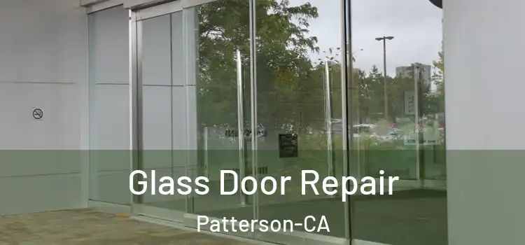  Glass Door Repair Patterson-CA
